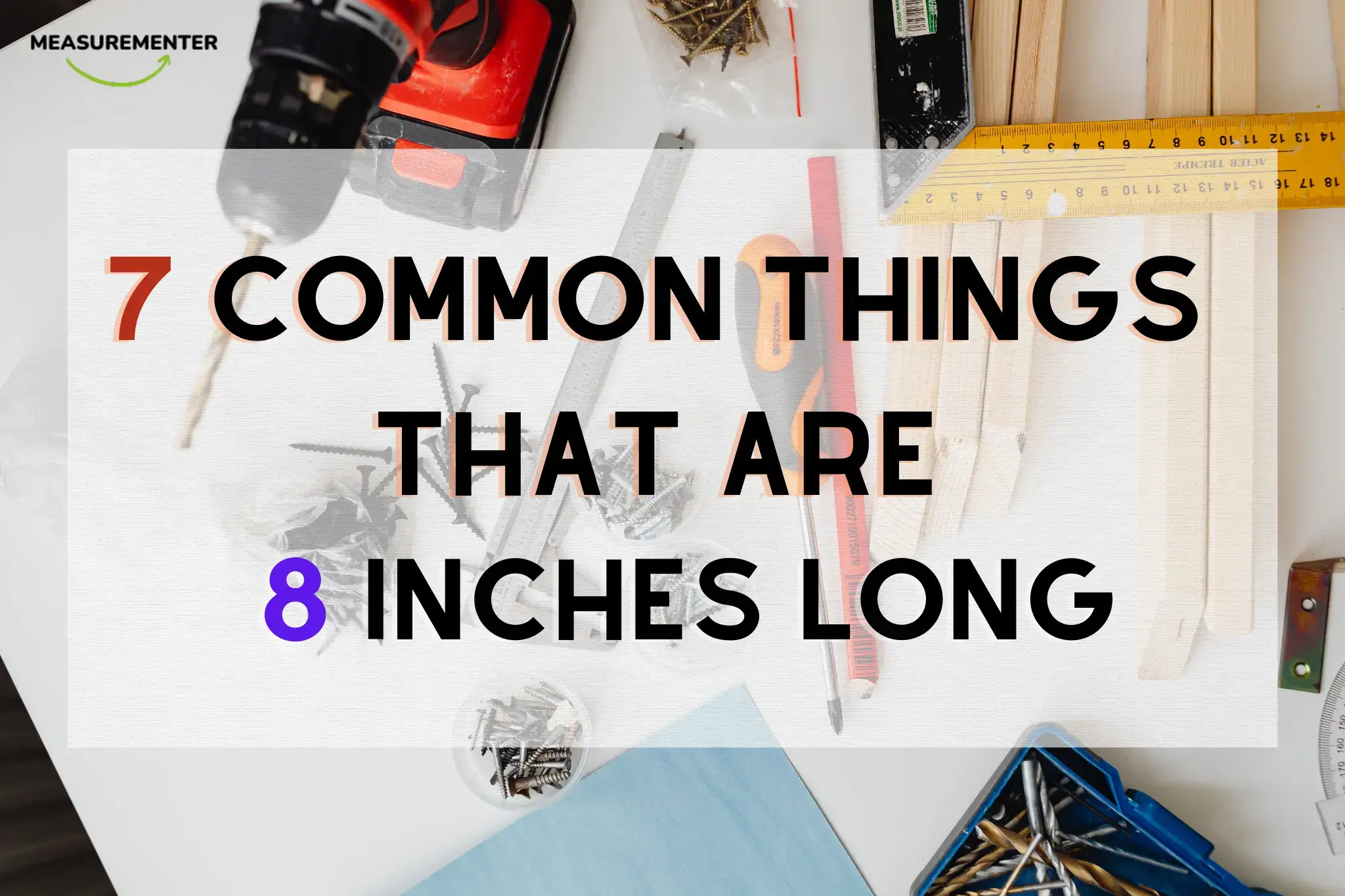 7 Common things that are 8 inches long. How long is 7 Inches?