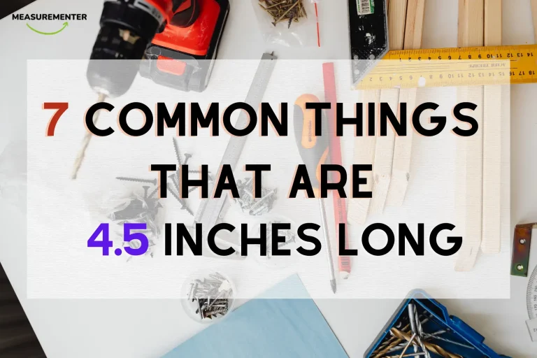 7 Everyday items that are 4.5 inches long
