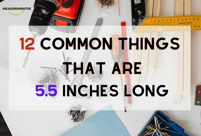 12 common things that are 5.5 inches long, how long is 5.5 inches to cm