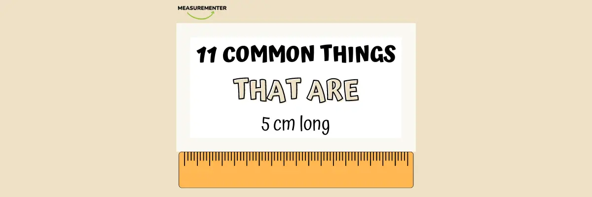 11 Common things that are 5 centimeters long